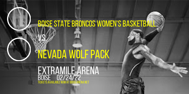 Boise State Broncos Women's Basketball vs. Nevada Wolf Pack at ExtraMile Arena tickets Boise State Broncos Women's Basketball vs. Nevada Wolf Pack at ExtraMile Arena