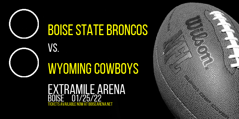 Boise State Broncos vs. Wyoming Cowboys at ExtraMile Arena