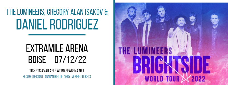 The Lumineers, Gregory Alan Isakov & Daniel Rodriguez at ExtraMile Arena tickets The Lumineers, Gregory Alan Isakov & Daniel Rodriguez at ExtraMile Arena