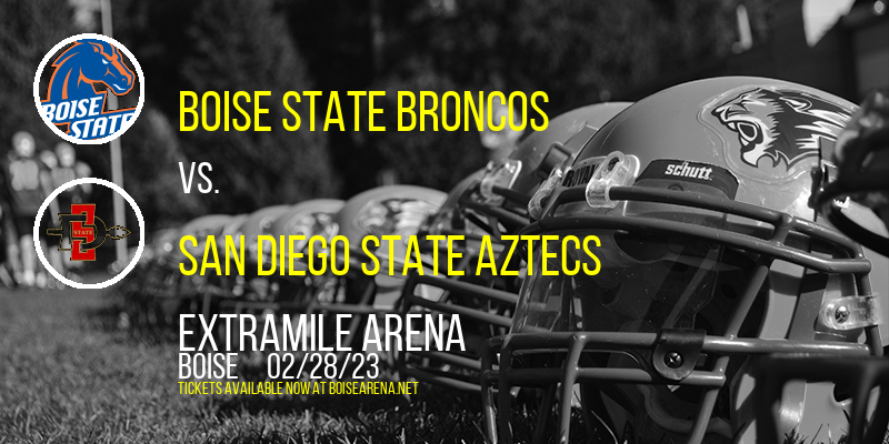 Boise State Broncos vs. San Diego State Aztecs at ExtraMile Arena