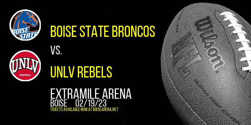 Boise State Broncos vs. UNLV Rebels at ExtraMile Arena