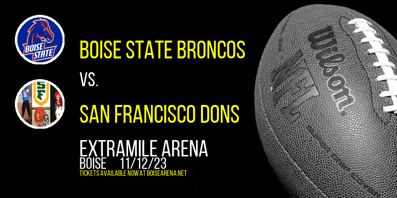 Boise State Broncos vs. San Francisco Dons at ExtraMile Arena