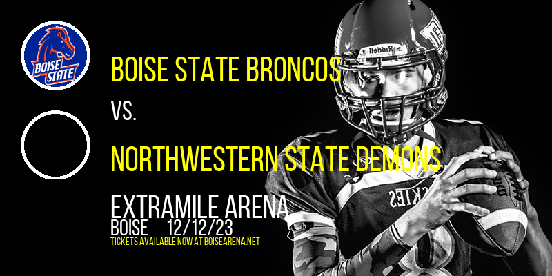 Boise State Broncos vs. Northwestern State Demons at ExtraMile Arena