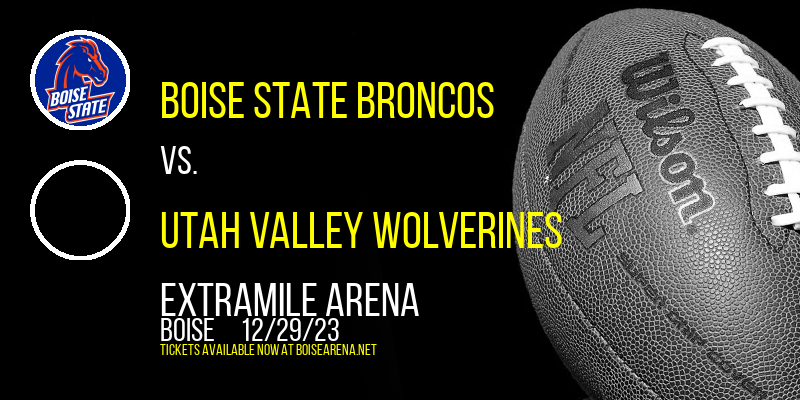 Boise State Broncos vs. Utah Valley Wolverines at ExtraMile Arena