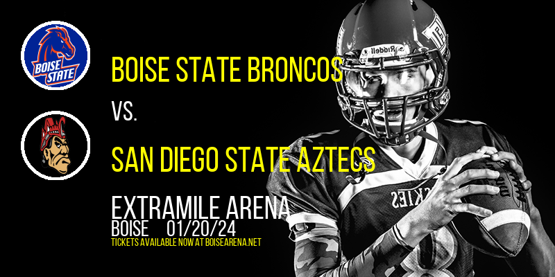 Boise State Broncos vs. San Diego State Aztecs at ExtraMile Arena