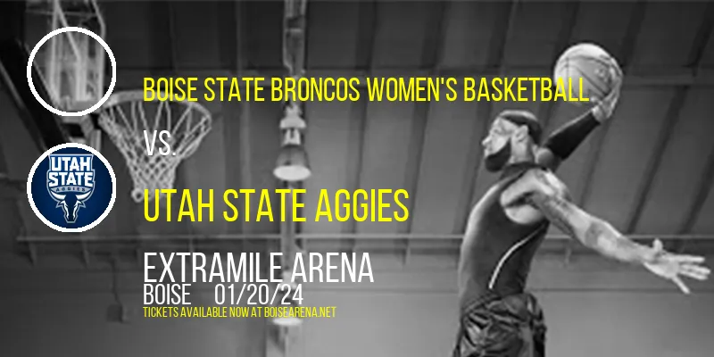 Boise State Broncos Women's Basketball vs. Utah State Aggies at ExtraMile Arena