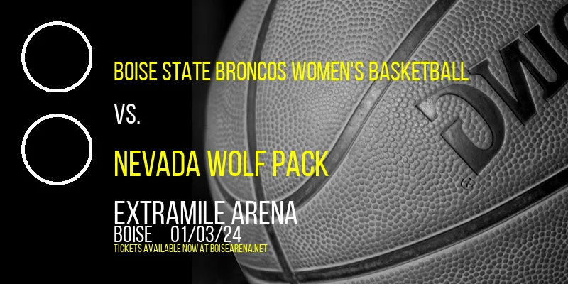 Boise State Broncos Women's Basketball vs. Nevada Wolf Pack at ExtraMile Arena