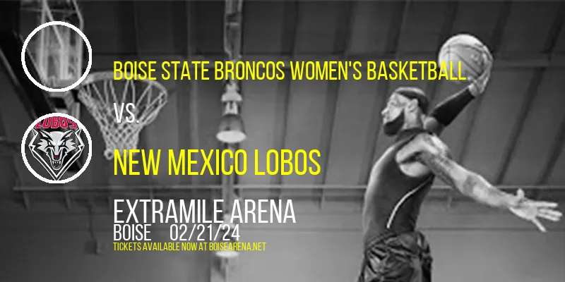 Boise State Broncos Women's Basketball vs. New Mexico Lobos at ExtraMile Arena