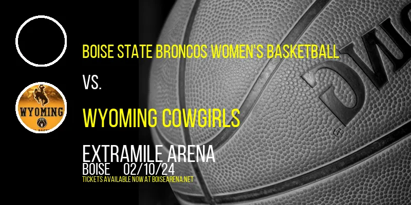 Boise State Broncos Women's Basketball vs. Wyoming Cowgirls at ExtraMile Arena